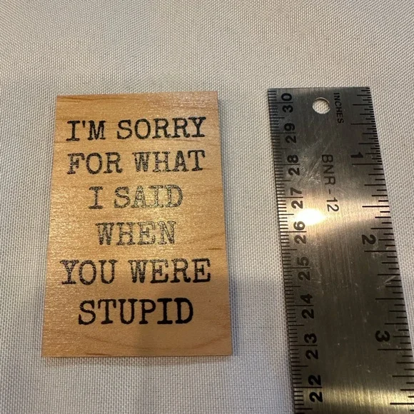 Wooden Magnet I’m Sorry for What I Said - Picture 3 of 4